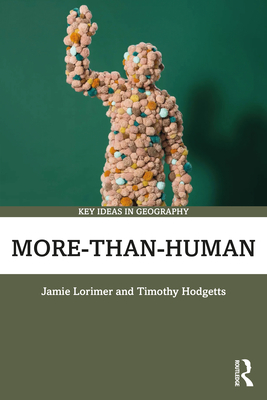 More-than-Human - Lorimer, Jamie, and Hodgetts, Timothy