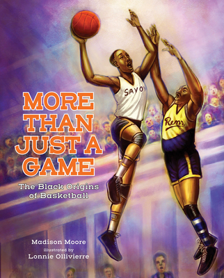 More Than Just a Game: The Black Origins of Basketball - Moore, Madison
