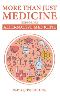 More Than Just Medicine: Exploring Alternative Medicine - Jose De Luna, Paolo