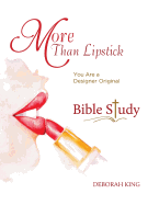 More Than Lipstick Bible Study: You Are a Designer Original