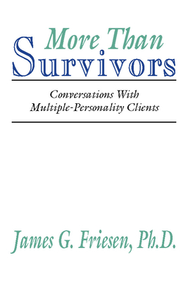 More Than Survivors: Conversations with Multiple Personality Clients - Friesen, James G