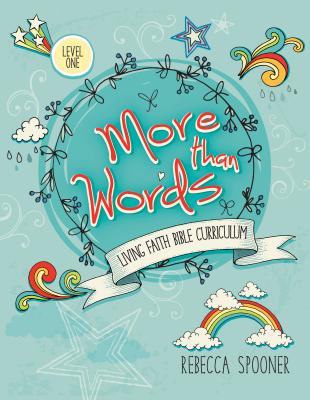 More Than Words Level 1: Living Faith Bible Curriculum - Spooner, Rebecca