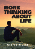 MORE THINKING ABOUT LIFE