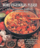 More Vegetables, Please: Delicious Vegetable Side Dishes for Everyday Meals - Fletcher, Janet Kessel, and Ovregaard, Keith (Photographer)