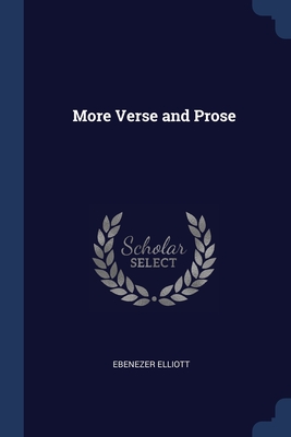 More Verse and Prose - Elliott, Ebenezer