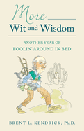 More Wit and Wisdom: Another Year of Foolin' Around in Bed