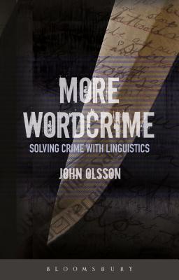 More Wordcrime: Solving Crime with Linguistics - Olsson, John