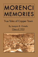 Morenci Memories: True Tales of Copper Town