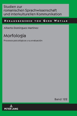 Morfolog?a: Procesos Psicol?gicos y Evaluaci?n - Wotjak, Gerd (Editor), and Dom?nguez Mart?nez, Alberto