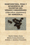 MORFOMETR?A, PESO Y APARIENCIA DE EXCRETAS DEL VENADO CARAMERUDO (Odocoileus virginianus) DE VENEZUELA.