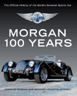 Morgan 100 Years: The Official History of the World's Greatest Sports Car