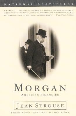 Morgan: American Financier - Random House, and Strouse, Jean