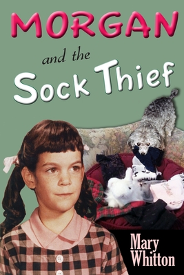 Morgan and the Sock Thief - Laible, Steve William (Editor), and Whitton, Mary C