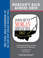 Morgan's Raid Across Ohio: The Civil War Guidebook of the John Hunt Morgan Heritage Trail