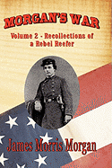 Morgan's War: Volume 2 - Recollections of a Rebel Reefer