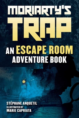 Moriarty's Trap: An Escape Room Adventure Book - Anquetil, Stphane