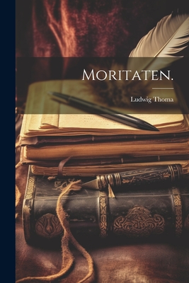 Moritaten. - Thoma, Ludwig