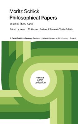 Moritz Schlick Philosophical Papers: Volume 1: (1909-1922) - Schlick, Moritz, and Mulder, Henk L. (Editor), and van de Velde-Schlick, B.F.B. (Editor)