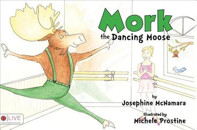 Mork the Dancing Moose - McNamara, Josephine
