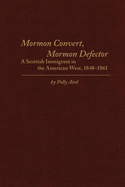Mormon Convert, Mormon Defector: A Scottish Immigrant in the American West, 1848-1861