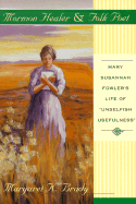 Mormon Healer and Folk Poet: Mary Susannah Fowler's Life of "Unselfish Usefulness"