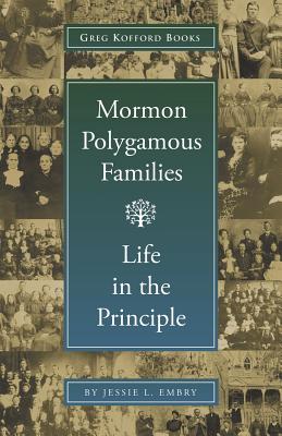 Mormon Polygamous Families: Life in the Principle - Embry, Jessie L