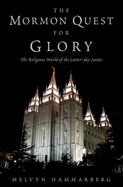 Mormon Quest for Glory: The Religious World of the Latter-Day Saints