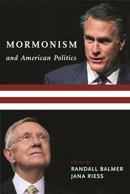 Mormonism and American Politics - Balmer, Randall (Editor), and Riess, Jana (Editor)