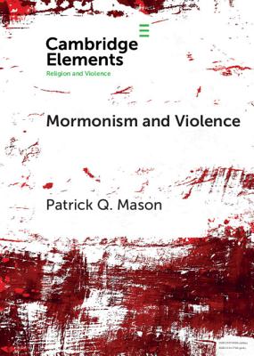 Mormonism and Violence: The Battles of Zion - Mason, Patrick Q.