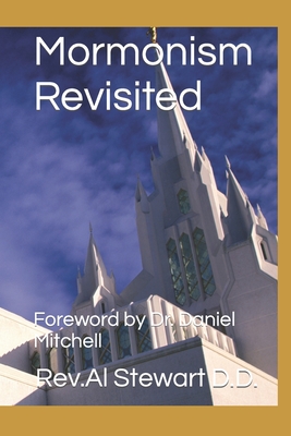 Mormonism Revisited - Mitchell, Dan (Foreword by), and Stewart D D, Al