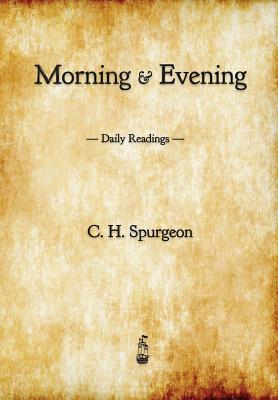 Morning and Evening: Daily Readings - Spurgeon, Charles Haddon