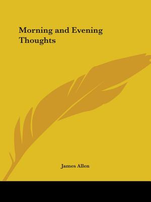 Morning and Evening Thoughts - Allen, James