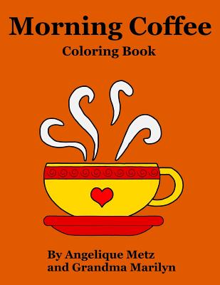 Morning Coffee Coloring Book - Marilyn, Grandma, and Penguin, Gilded, and Metz, Angelique