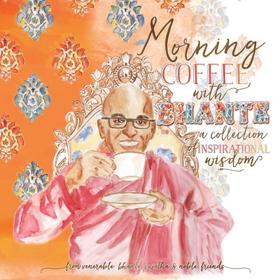 Morning Coffee with Bhante: A Collection of Inspirational Wisdom - Sujatha, Venerable Bhante, and Fronczak, Michael (Foreword by)