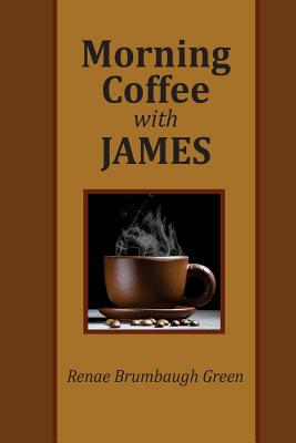 Morning Coffee with James - Green, Renae Brumbaugh