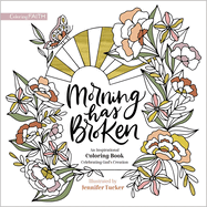 Morning Has Broken: An Inspirational Coloring Book Celebrating God's Creation