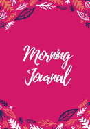 Morning Journal: 200 Pages, Rose Petal Pink Gratitude Journal, Daily/Nightly Prompts (7 X 10 In.)