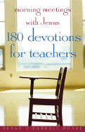 Morning Meetings with Jesus: 180 Devotions for Teachers - Drake, Susan O'Carroll, and Campolo, Tony (Foreword by)