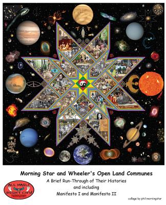 Morning Star and Wheeler's Open Land Communes: A Brief Run-Through of Their Histories - Barayon, Ramon Sender (Editor), and Alicia, Laurel Bay, and Sally, French