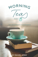 Morning Tea Volume 1: Daily Encouragements for Entrepreneurs