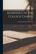 Mornings in the College Chapel