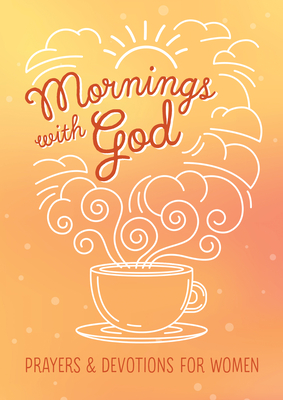 Mornings with God: Prayers and Devotions for Women - Biggers, Emily