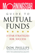 Morningstar Guide to Mutual Funds: 5-Star Strategies for Success