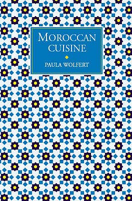 Moroccan Cuisine - Wolfert, Paula