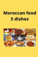 Moroccan food 5 dishes: Moroccan cuisine food 9*6 25 pages 5 dishes