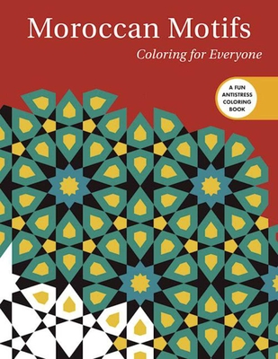 Moroccan Motifs: Coloring for Everyone - Skyhorse Publishing
