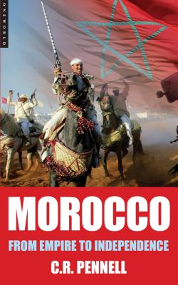 Morocco: From Empire to Independence - Pennell, C R