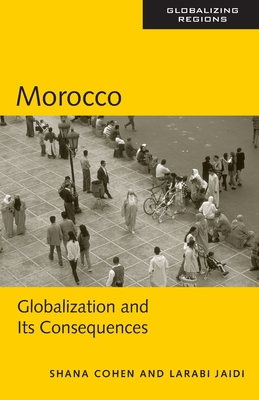 Morocco: Globalization and Its Consequences - Cohen, Shana, and Jaidi, Larabi