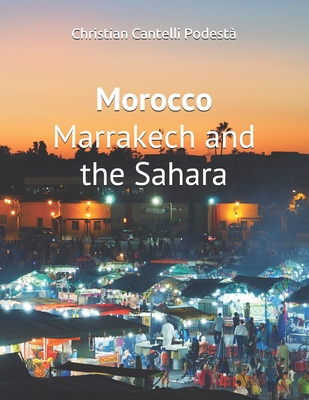 Morocco: Marrakech and the Sahara - Cantelli Podesta, Christian