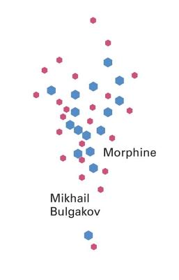 Morphine - Bulgakov, Mikhail Afanasevich, and Aplin, Hugh (Translated by)